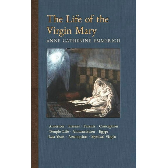 New Light on the Visions of Anne C. Emme The Life of the Virgin Mary: Ancestors, Essenes, Parents, Conception, Temple Life, Annunciation, Egypt, Last Years, Assu, Book 8, (Hardcover)