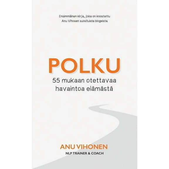 Polku: 55 mukaan otettavaa havaintoa elÃ¤mÃ¤stÃ¤, (Paperback)