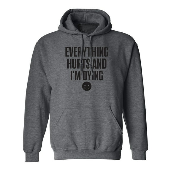 Everything Hurts & I'm Dying Adult Hooded Sweatshirt