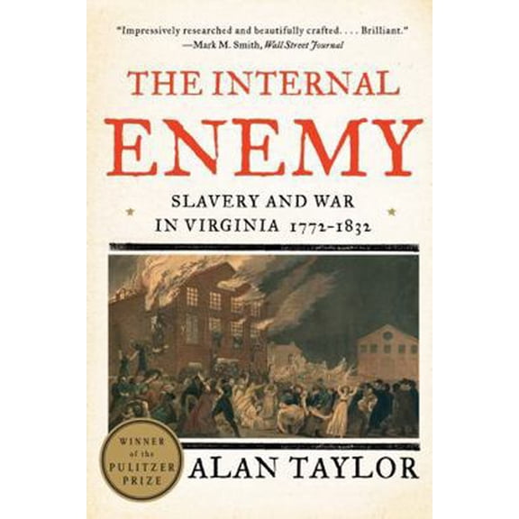 Pre-Owned The Internal Enemy: Slavery and War in Virginia, 1772-1832 (Paperback) 039334973X 9780393349733