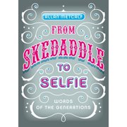 Angle View: From Skedaddle to Selfie: Words of the Generations [Hardcover - Used]