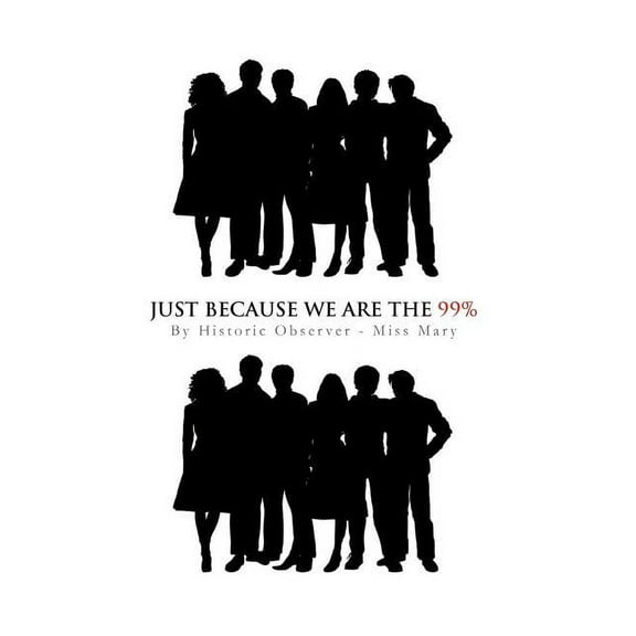 Just Because We Are the 99% (Hardcover)