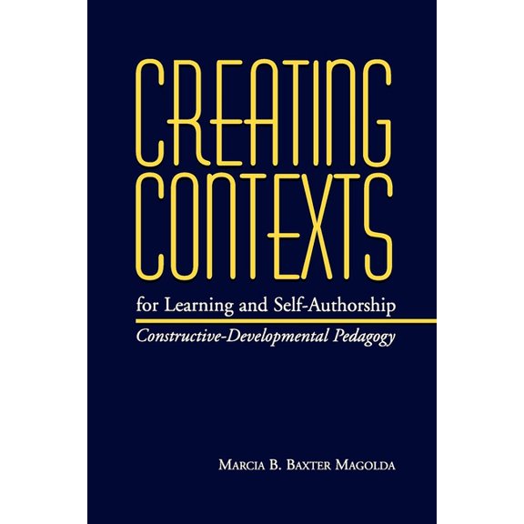 Vanderbilt Issues in Higher Education Creating Contexts for Learning and Self-Authorship: Constructive-Developmental Pedagogy, (Paperback)