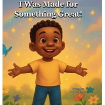 I Was Made For Something Great, (Hardcover)