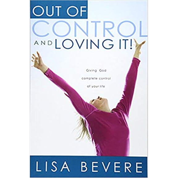 Pre-Owned Out of Control and Loving It: Giving God Complete Control of Your Life (Paperback) 1591858836 9781591858836