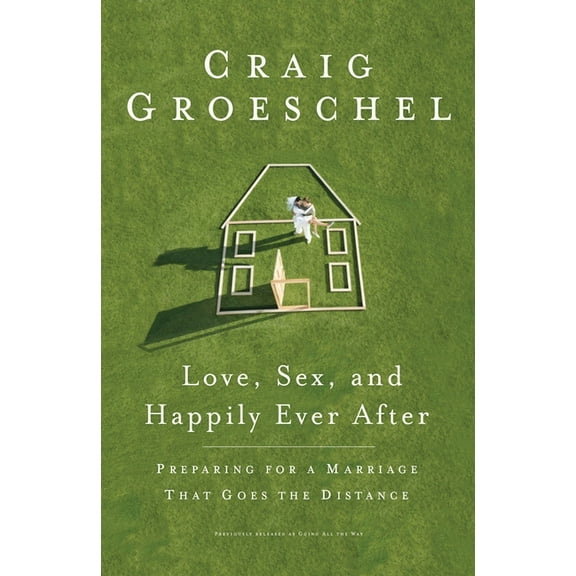 Love, Sex, and Happily Ever After: Preparing for a Marriage That Goes the Distance, (Paperback)