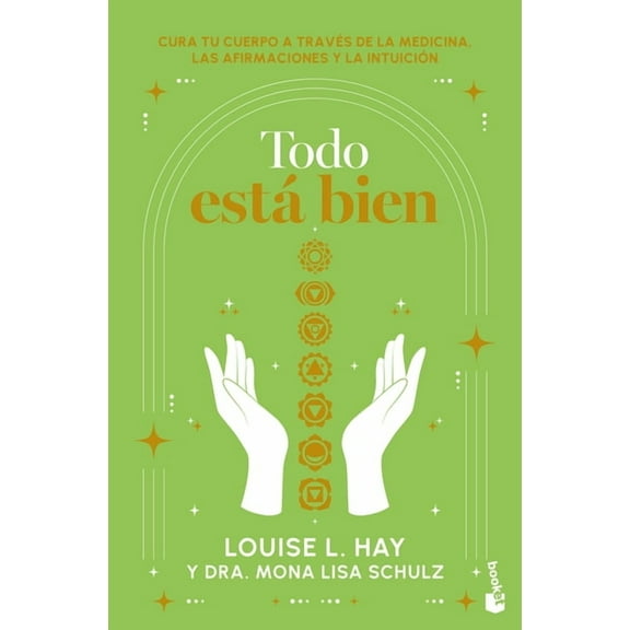 Todo EstÃ¡ Bien: TÃº Puedes Curar Tu Cuerpo a TravÃ©s de la Medicina, Las Afirmaciones Y La IntuiciÃ³n / All Is Well, (Paperback)