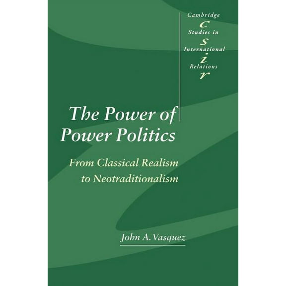 Cambridge Studies in International Relat The Power of Power Politics, Book 63, (Paperback)