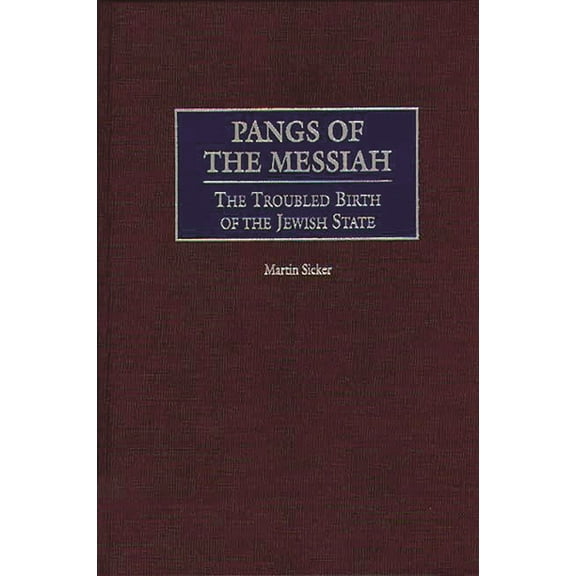 Pangs of the Messiah: The Troubled Birth of the Jewish State, (Hardcover)