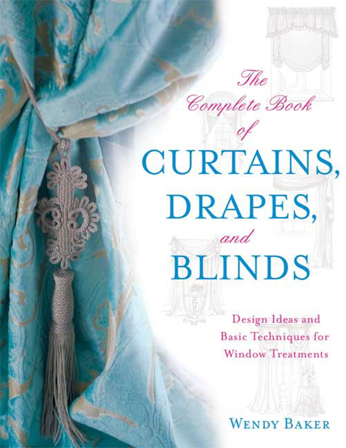 The Complete Book Of Curtains Drapes Design Ideas And Basic