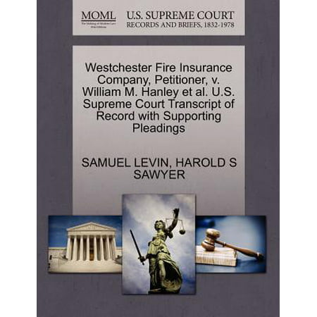Westchester Fire Insurance Company, Petitioner, V. William M. Hanley et al. U.S. Supreme Court Transcript of Record with Supporting
