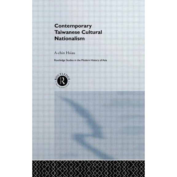 Routledge Studies in the Modern History Contemporary Taiwanese Cultural Nationalism, (Hardcover)