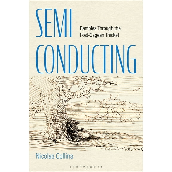 Semi-Conducting: Rambles Through the Post-Cagean Thicket, (Hardcover)