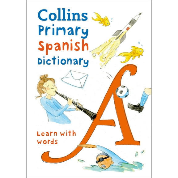 Collins Primary Dictionaries Primary Spanish Dictionary: Illustrated Dictionary for Ages 7 , (Paperback)