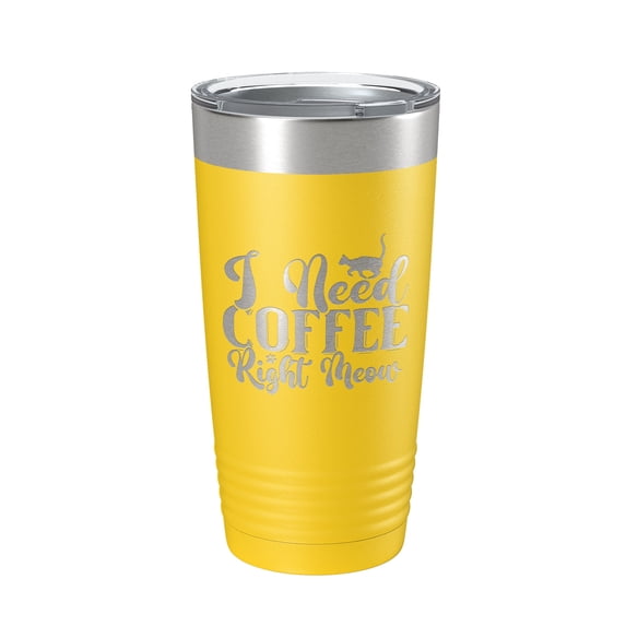 I Need Coffee Right Meow Tumbler Travel Mug Funny Cat Lover Gift Insulated Laser Engraved Coffee Cup 20 oz Yellow