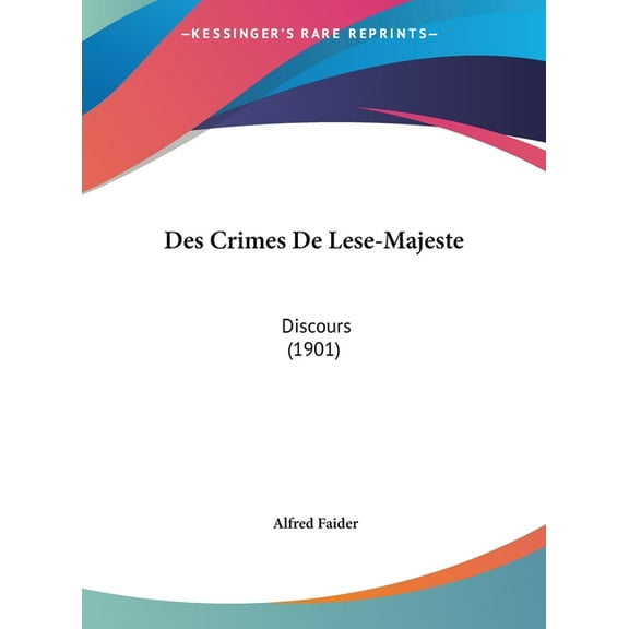 Des Crimes De Lese-Majeste : Discours (1901) (Hardcover)