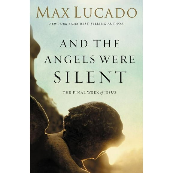The And the Angels Were Silent: The Final Week of Jesus, (Paperback)