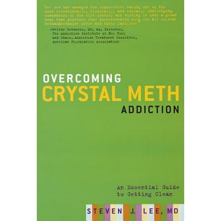Overcoming Crystal Meth Addiction : An Essential Guide to Getting