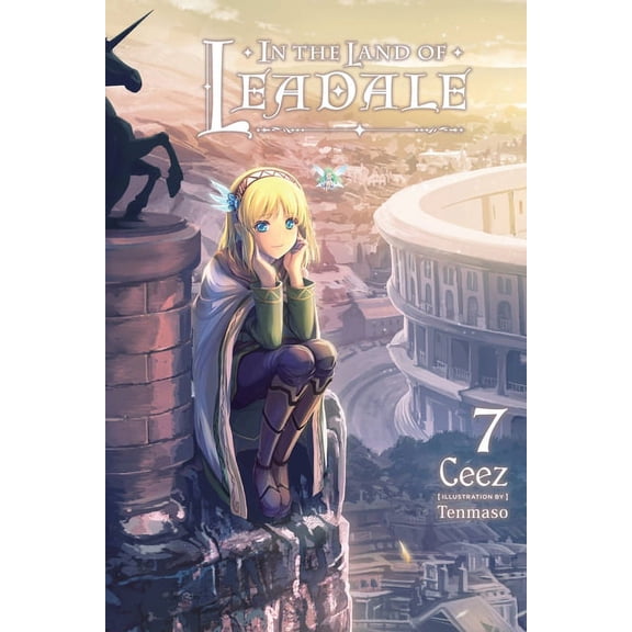 In the Land of Leadale (Light Novel) In the Land of Leadale, Vol. 7 (Light Novel): Volume 7, Book 7, (Paperback)