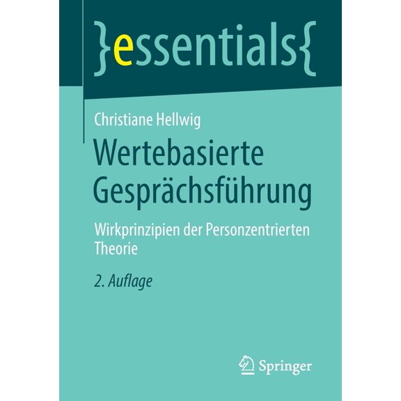 Essentials Wertebasierte Gesprächsführung: Wirkprinzipien Der Personzentrierten Theorie, (Paperback)