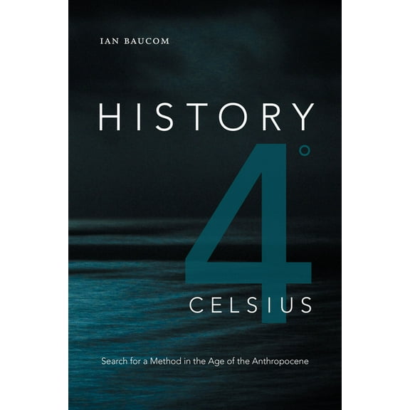 Theory in Forms History 4Â° Celsius: Search for a Method in the Age of the Anthropocene, (Paperback)