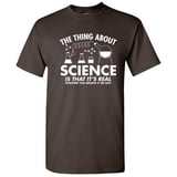 The Thing About Science Is That it s Real G… product image