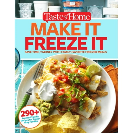 Taste of Home Make It Freeze It : 295 Make-Ahead Meals that Save Time & (Best Way To Freeze Meals)