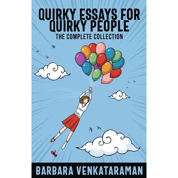 Quirky Essays for Quirky People: The Complete Collection, (Paperback)