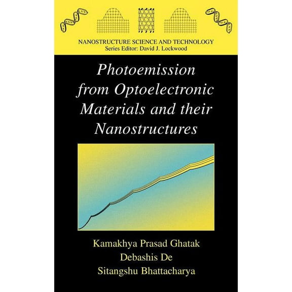 Nanostructure Science and Technology Photoemission from Optoelectronic Materials and Their Nanostructures, (Hardcover)