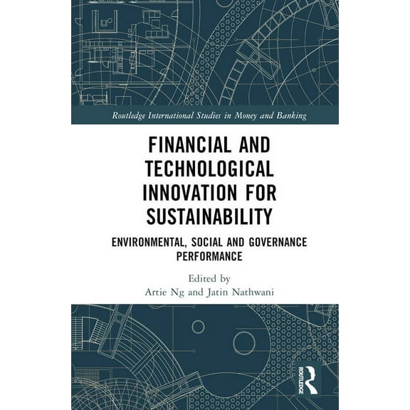 Routledge International Studies in Money Financial and Technological Innovation for Sustainability: Environmental, Social and Governance Performance, (Hardcover)