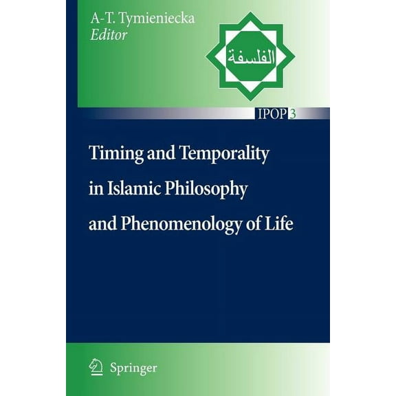 Islamic Philosophy and Occidental Phenom Timing and Temporality in Islamic Philosophy and Phenomenology of Life, Book 3, (Paperback)