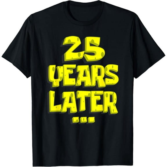 25 Years Later Funny 25th Birthday Present For Men Women T-Shirt