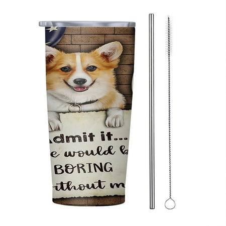 

Life Would Be Boring Without Me Corgi 20oz Tumbler Insulated Stainless Steel Water Bottle Portable Travel Coffee Tea Mug Cup