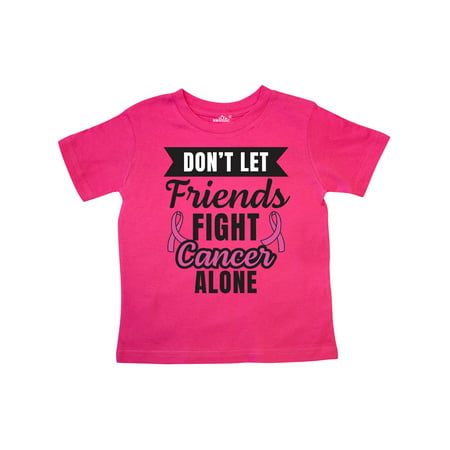 

Inktastic Breast Cancer Awareness Don t Let Friends Fight Cancer Alone Gift Toddler Boy or Toddler Girl T-Shirt