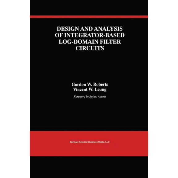 The Springer International Engineering a Design and Analysis of Integrator-Based Log-Domain Filter Circuits, Book 534, (Paperback)