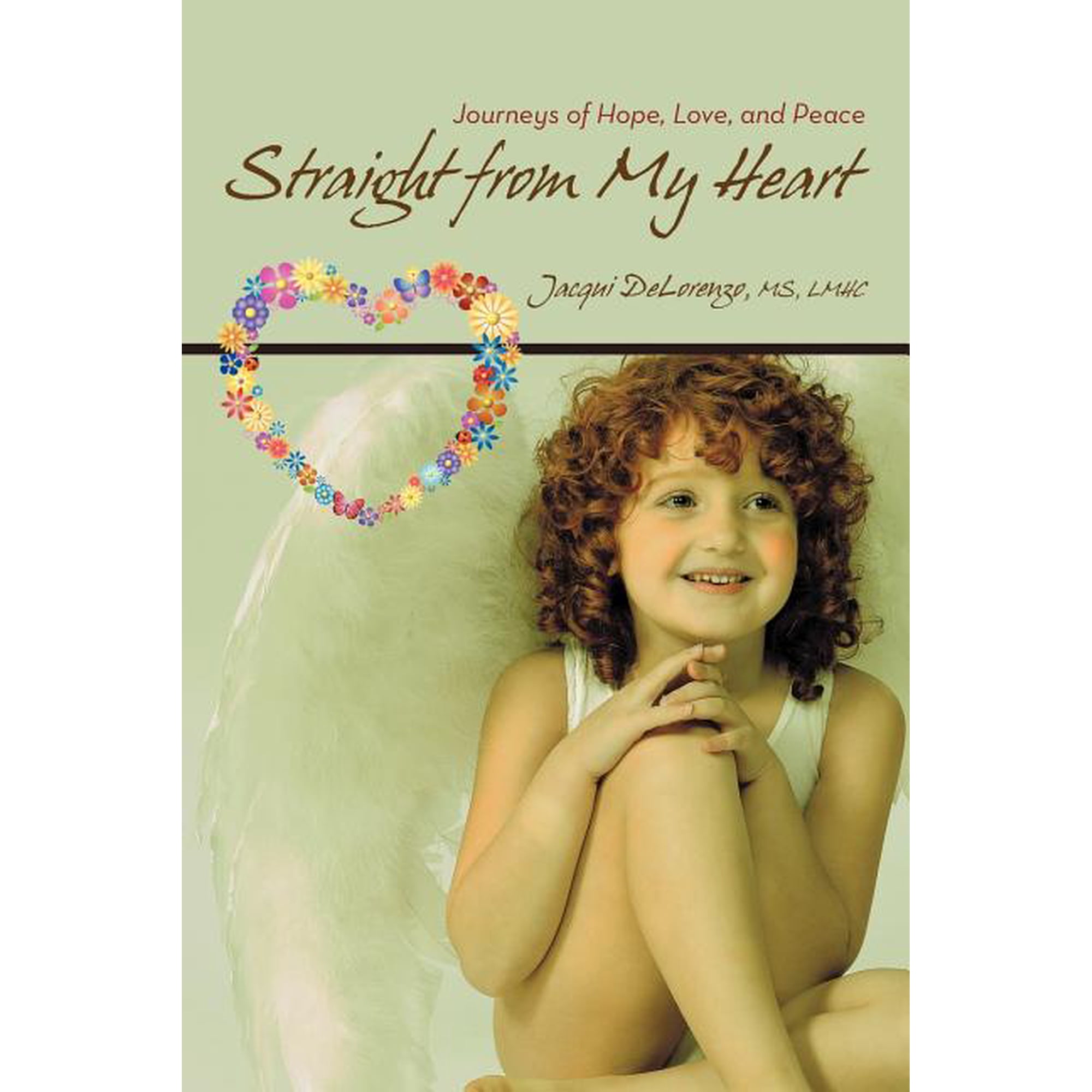 Straight from My Heart: Journeys of Hope Love and Peace (Paperback)