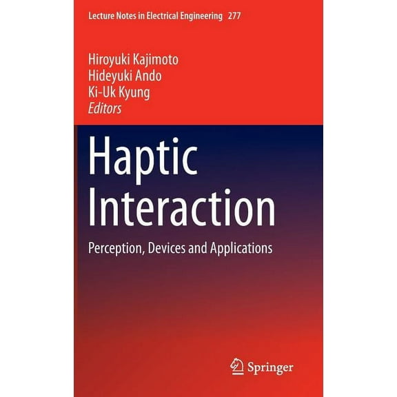 Lecture Notes in Electrical Engineering Haptic Interaction: Perception, Devices and Applications, Book 277, (Hardcover)
