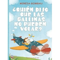 Â¿QuiÃ©n dijo que las gallinas no pueden volar?, (Hardcover)