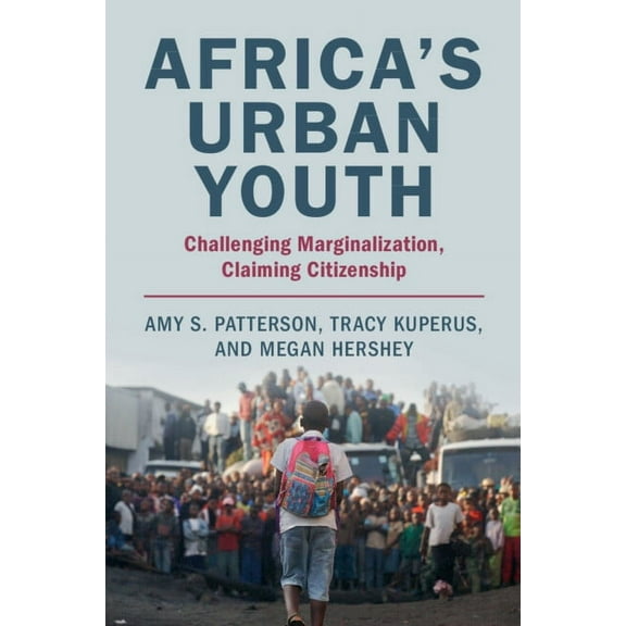 Africa's Urban Youth: Challenging Marginalization, Claiming Citizenship, (Paperback)