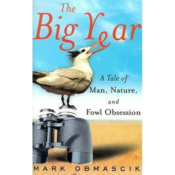 Pre-Owned The Big Year: A Tale of Man, Nature, and Fowl Obsession (Hardcover) 0743245458 9780743245456