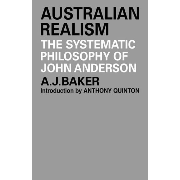 Australian Realism: The Systematic Philosophy of John Anderson, (Paperback)