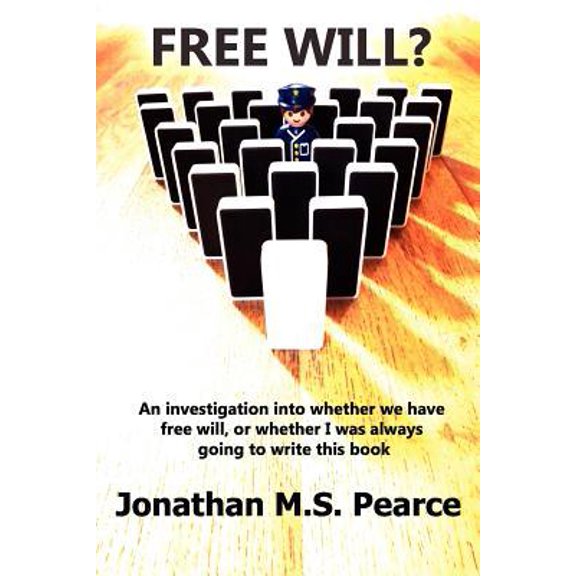 Free Will? an Investigation Into Whether We Have Choice, or Whether I Was Always Going to Write This Book. (Paperback)