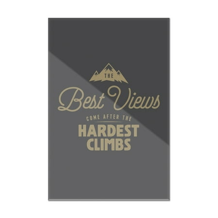 The Best Views Come After The Hardest Climbs - Breathless Paper Co. Artwork (8x12 Acrylic Wall Art Gallery Quality)