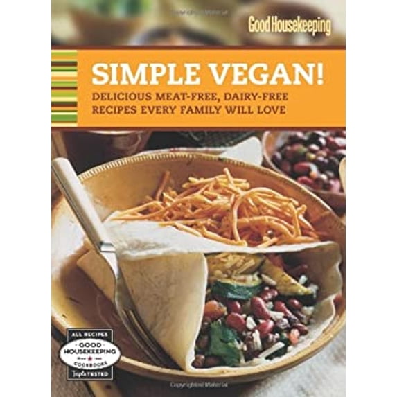 Pre-Owned Good Housekeeping Simple Vegan!: Delicious Meat-Free, Dairy-Free Recipes Every Family Will Love (Hardcover-spiral) 1588168689 9781588168689