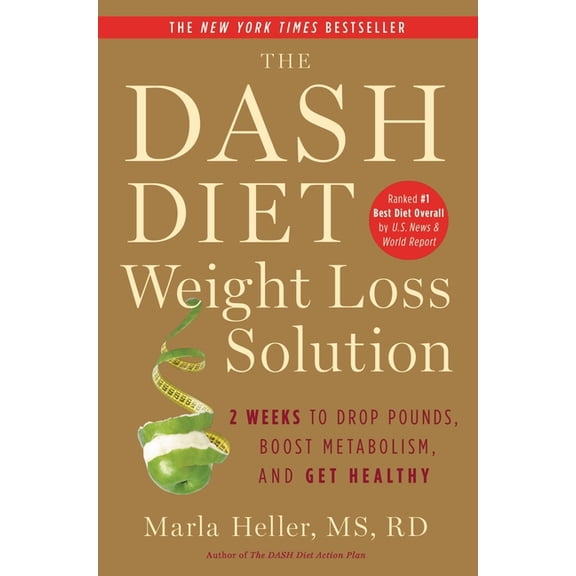 Dash Diet Book The Dash Diet Weight Loss Solution: 2 Weeks to Drop Pounds, Boost Metabolism, and Get Healthy, (Paperback)