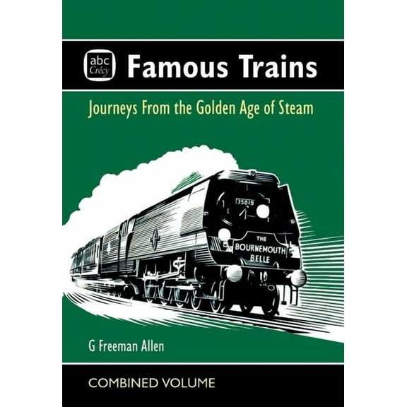 ABC Famous Trains: Journeys from the Golden Age of Steam, (Hardcover)