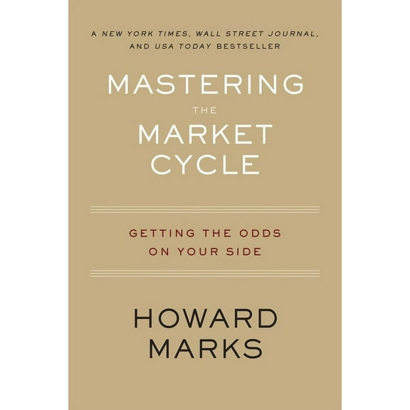 Mastering the Market Cycle: Getting the Odds on Your Side, (Paperback)