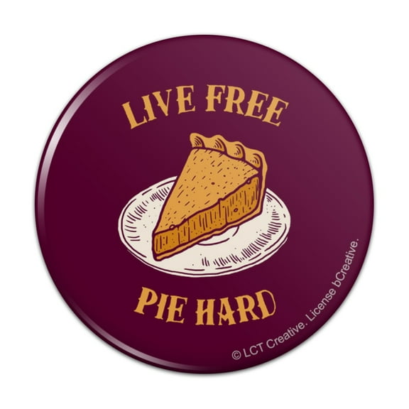 Live Free Pie Hard Funny Humor Pinback Button Pin