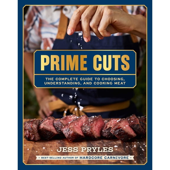 Prime Cuts : The complete guide to choosing, understanding, and cooking meat (Hardcover)