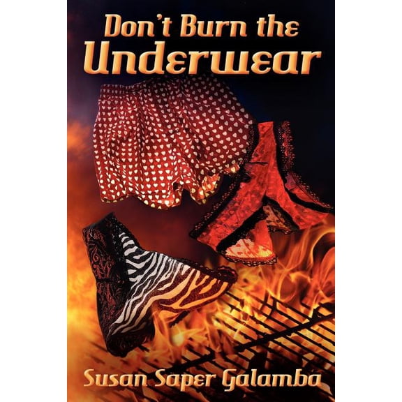 Don't Burn the Underwear, (Paperback)
